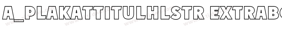 a_PlakatTitulHlStr ExtraBold字体转换